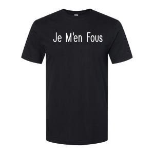 Je M.E.N Fous French Sayings Softstyle CVC T-Shirt