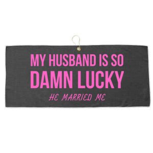 Just Married Gift My Husband Is So Damn Lucky Gift He Married Me Gift Large Microfiber Waffle Golf Towel