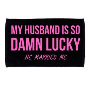 Just Married Gift My Husband Is So Damn Lucky Gift He Married Me Gift Microfiber Hand Towel