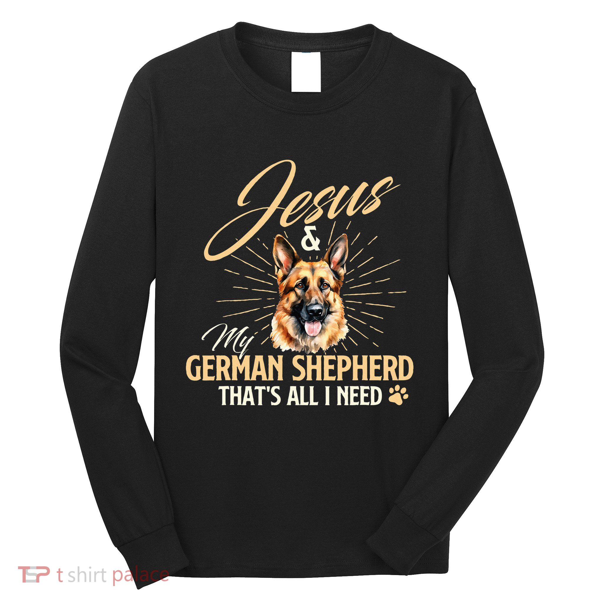 Jesus & My German Shepherd ThatS All I Need Long Sleeve Shirt