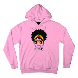 Juneteenth My History Is Strong Black Pride Beautiful Hair Gift Hoodie