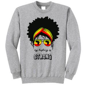 Juneteenth My History Is Strong Black Pride Beautiful Hair Gift Tall Sweatshirt