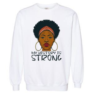 Juneteenth My History Is Strong Since 1865 Cool Gift Garment-Dyed Sweatshirt