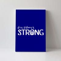 Juneteenth My History Is Strong Black History Since 1865 Cute Gift Canvas