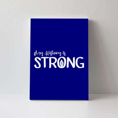 Juneteenth My History Is Strong Black History Since 1865 Cute Gift Canvas