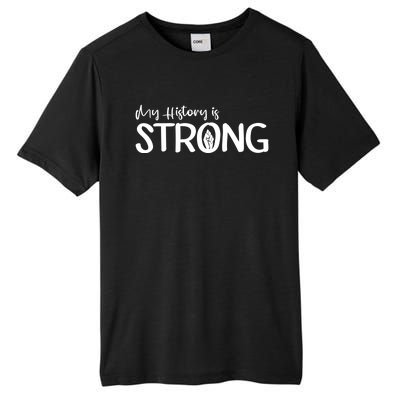 Juneteenth My History Is Strong Black History Since 1865 Gift Tall Fusion ChromaSoft Performance T-Shirt