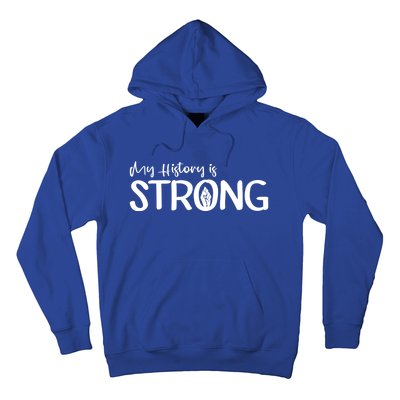 Juneteenth My History Is Strong Black History Since 1865 Gift Hoodie