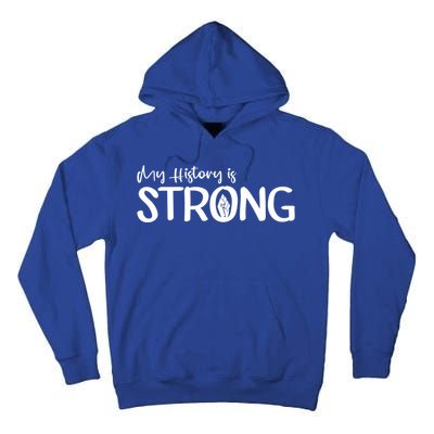 Juneteenth My History Is Strong Black History Since 1865 Gift Tall Hoodie