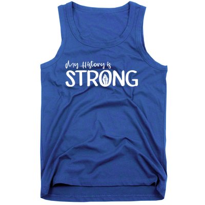 Juneteenth My History Is Strong Black History Since 1865 Gift Tank Top