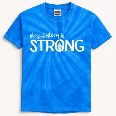 Juneteenth My History Is Strong Black History Since 1865 Gift Kids Tie-Dye T-Shirt