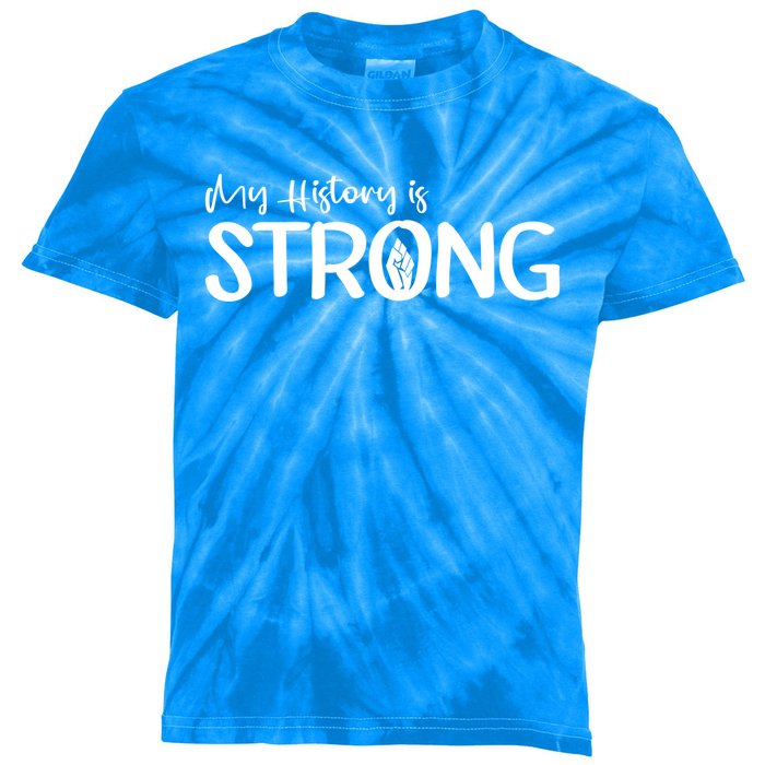 Juneteenth My History Is Strong Black History Since 1865 Gift Kids Tie-Dye T-Shirt