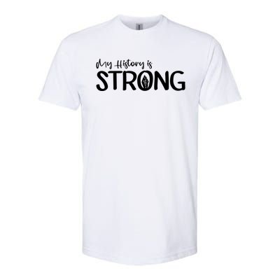 Juneteenth My History Is Strong Black History Since 1865 Gift Softstyle CVC T-Shirt