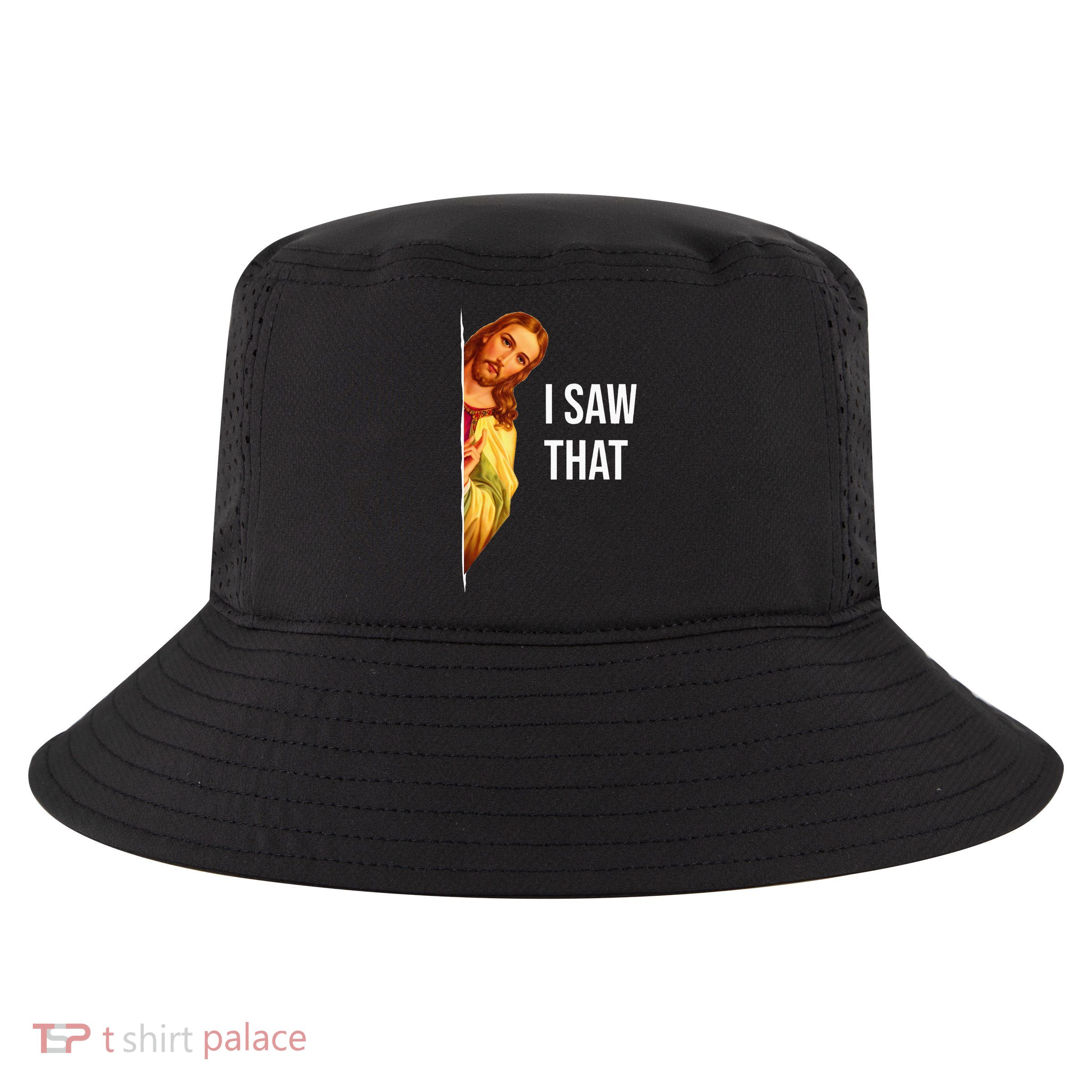 Jesus Meme I Saw That Christian God Funny Quote Cool Comfort Performance Bucket Hat