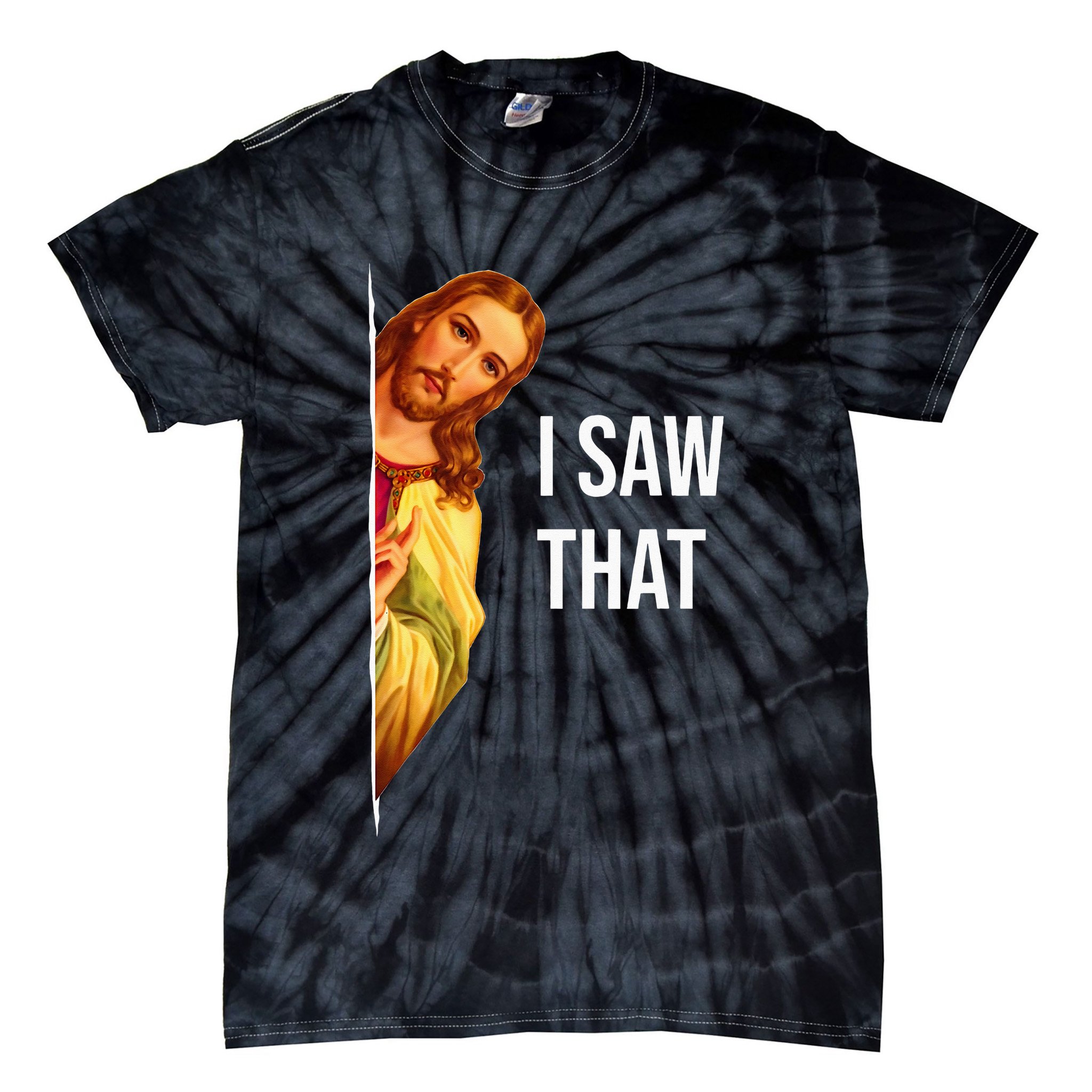 Jesus Meme I Saw That Christian God Funny Quote Tie-Dye T-Shirt