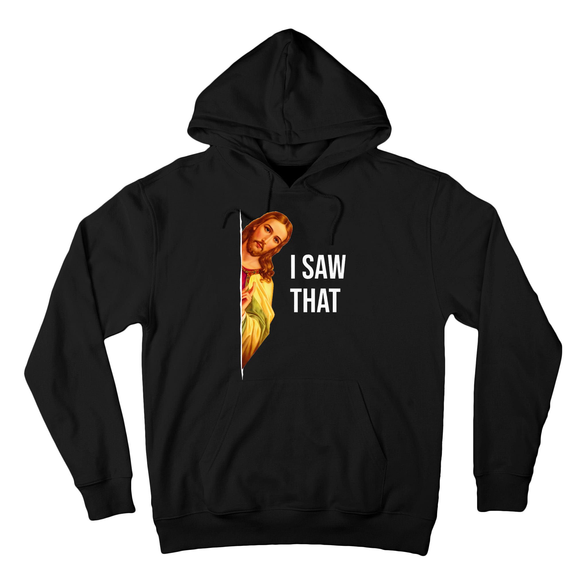 Jesus Meme I Saw That Christian God Funny Quote Tall Hoodie