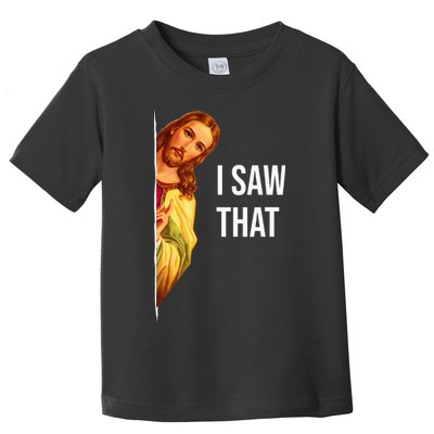 Jesus Meme I Saw That Christian God Funny Quote Toddler T-Shirt