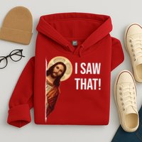Jesus Meme I Saw That Hoodie