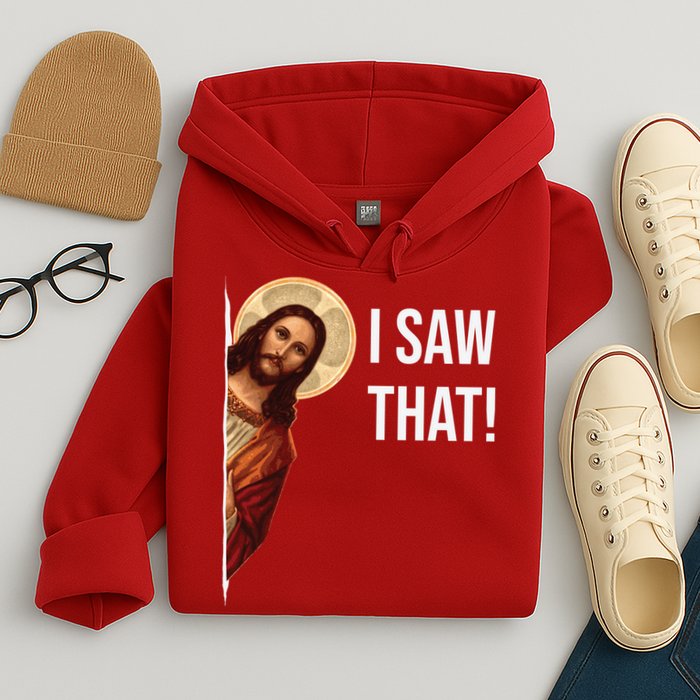 Jesus Meme I Saw That Hoodie