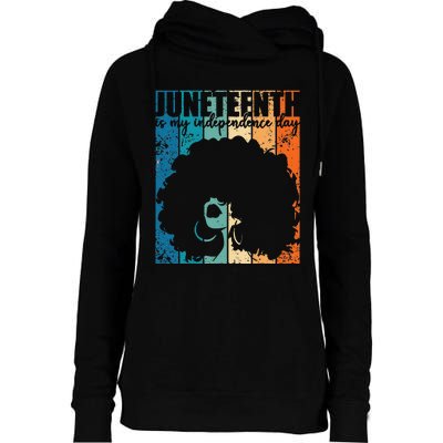 Juneteenth My Independence Day Retro Afro  Melanin Womens Funnel Neck Pullover Hood