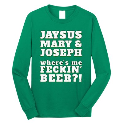 Jaysus Mary Joseph St. Patrick's Feck Beer Long Sleeve Shirt