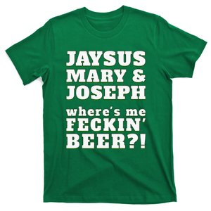 Jaysus Mary Joseph St. Patrick's Feck Beer T-Shirt