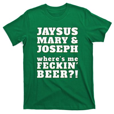 Jaysus Mary Joseph St. Patrick's Feck Beer T-Shirt