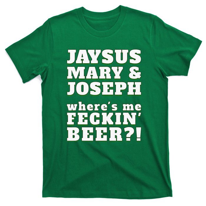 Jaysus Mary Joseph St. Patrick's Feck Beer T-Shirt