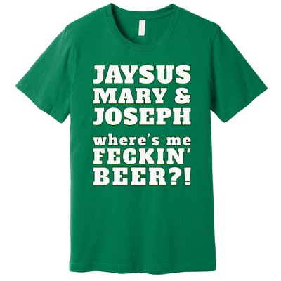 Jaysus Mary Joseph St. Patrick's Feck Beer Premium T-Shirt