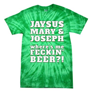 Jaysus Mary Joseph St. Patrick's Feck Beer Tie-Dye T-Shirt