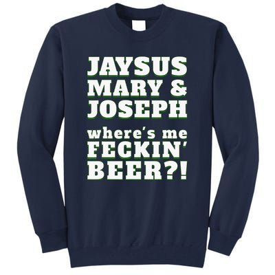 Jaysus Mary Joseph St. Patrick's Feck Beer Tall Sweatshirt