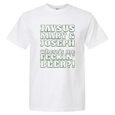 Jaysus Mary Joseph St. Patrick's Feck Beer Garment-Dyed Heavyweight T-Shirt