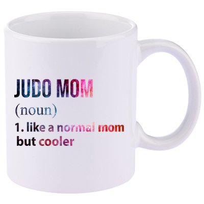 Judo Mom Like A Normal Mom But Cooler 11oz C Handle Ceramic Mug