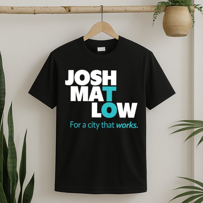Josh Mat Low For A City That Works T-Shirt