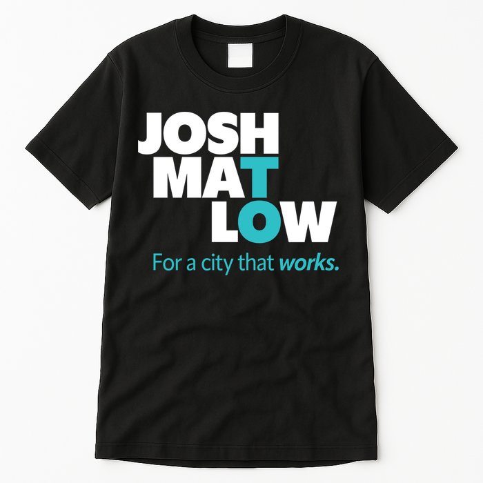 Josh Mat Low For A City That Works Tall T-Shirt