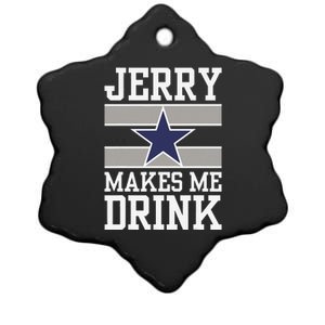 Jerry Makes Me Drink Funny Gift For Fan Ceramic Star Ornament