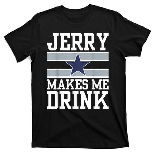 Jerry Makes Me Drink T-Shirt