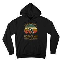 Jesus Made Me A Fisher Of Man Christian Fishing Fisherman Tall Hoodie