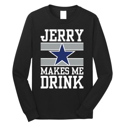 Jerry Makes Me Drink Long Sleeve Shirt