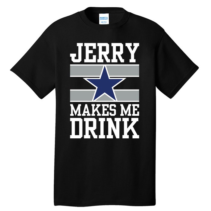 Jerry Makes Me Drink Tall T-Shirt