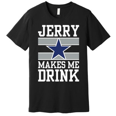 Jerry Makes Me Drink Premium T-Shirt