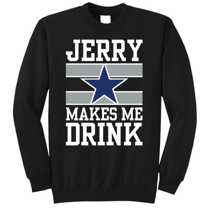 Jerry Makes Me Drink Tall Sweatshirt