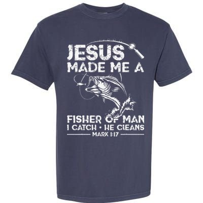 Jesus Made Me A Fisher Of Man Fishing Fisherman Christian Garment-Dyed Heavyweight T-Shirt