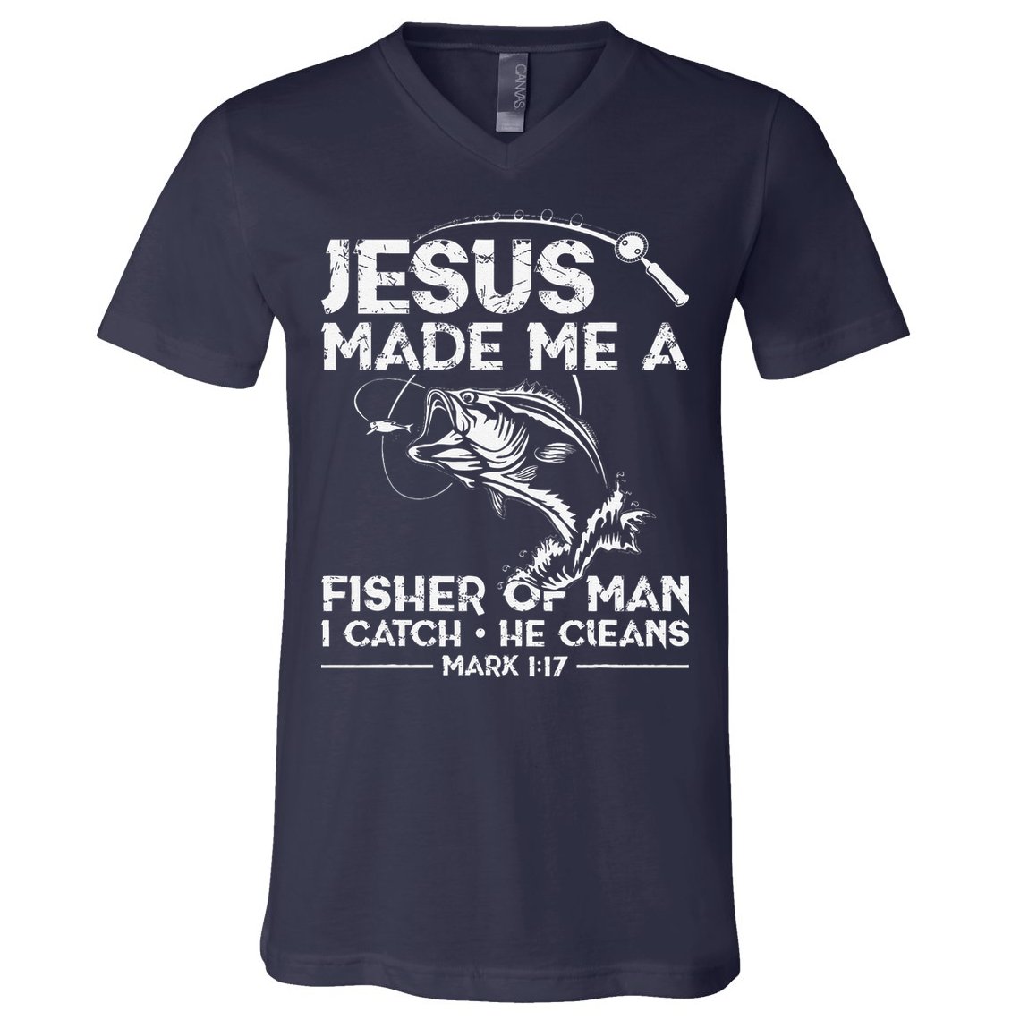Jesus Made Me A Fisher Of Man Fishing Fisherman Christian V-Neck T-Shirt