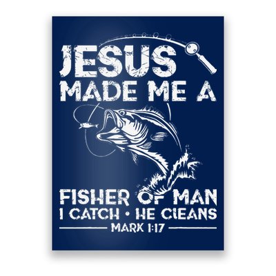 Jesus Made Me A Fisher Of Man Fishing Fisherman Christian Poster