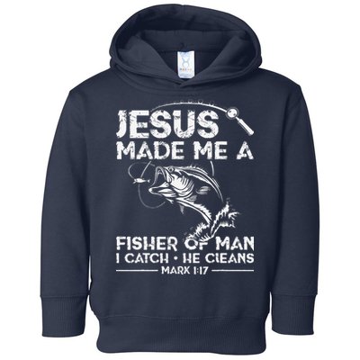 Jesus Made Me A Fisher Of Man Fishing Fisherman Christian Toddler Hoodie