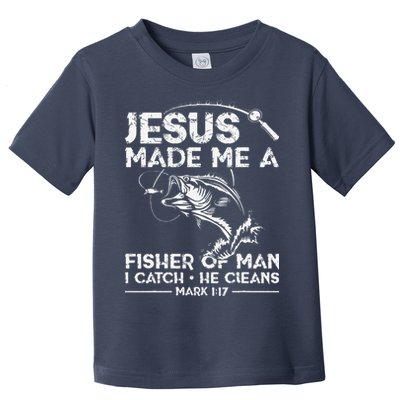 Jesus Made Me A Fisher Of Man Fishing Fisherman Christian Toddler T-Shirt