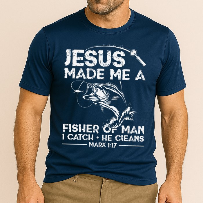 Jesus Made Me A Fisher Of Man Fishing Fisherman Christian Cooling Performance Crew T-Shirt