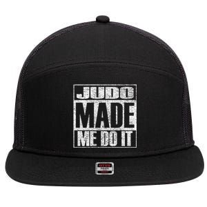 Judo Made Me Do It Funny Mixed Martial Arts Gift 7 Panel Mesh Trucker Snapback Hat