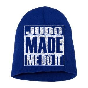 Judo Made Me Do It Funny Mixed Martial Arts Gift Short Acrylic Beanie