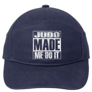 Judo Made Me Do It Funny Mixed Martial Arts Gift 7-Panel Snapback Hat